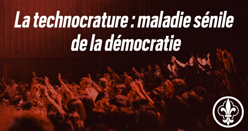 La technocrature, maladie sénile de la démocratie.