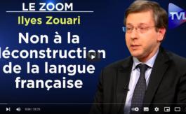 Vidéo : Non à la déconstruction de la langue française – Le Zoom – Ilyes Zouari – TVL