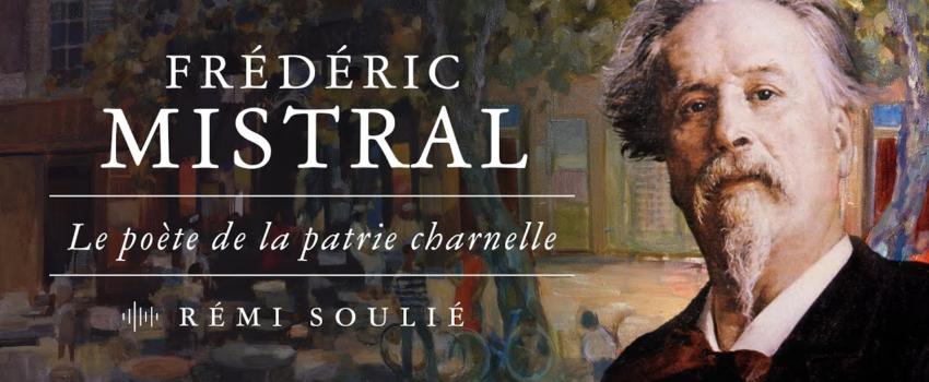 Frédéric Mistral, patrie charnelle et Provence absolue – Entretien avec Rémi Soulié