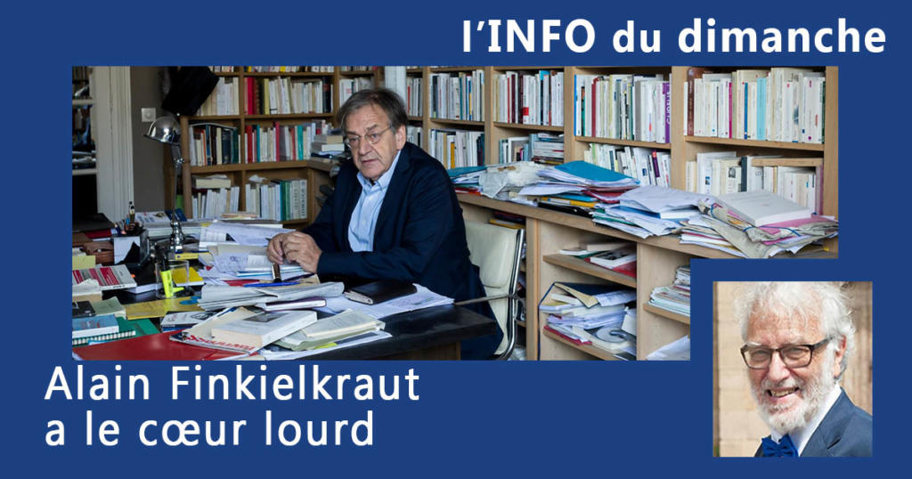 Alain Finkielkraut a le cœur lourd