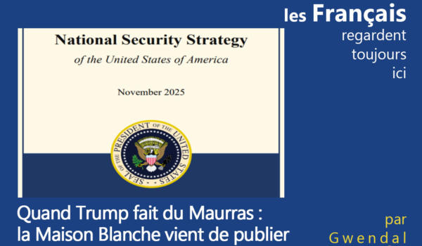 12.12.25-Quand Trump fait du Maurras la Maison Blanche vient de publier un texte historique et fondamental